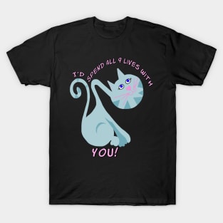 I'd Spend All  9 Lives With You T-Shirt